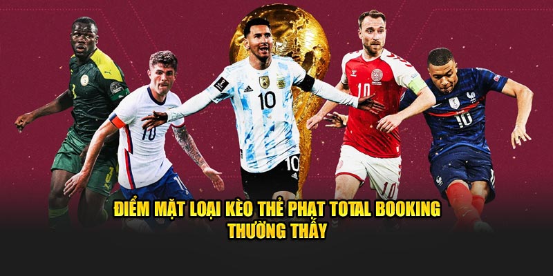 Điểm mặt loại kèo thẻ phạt Total Booking thường thấy