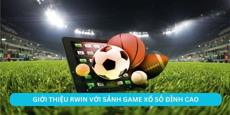 Giới thiệu RWIN với sảnh game xổ số đỉnh cao