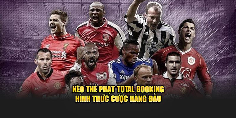 Kèo Thẻ Phạt Total Booking - Hình Thức Cược Hàng Đầu