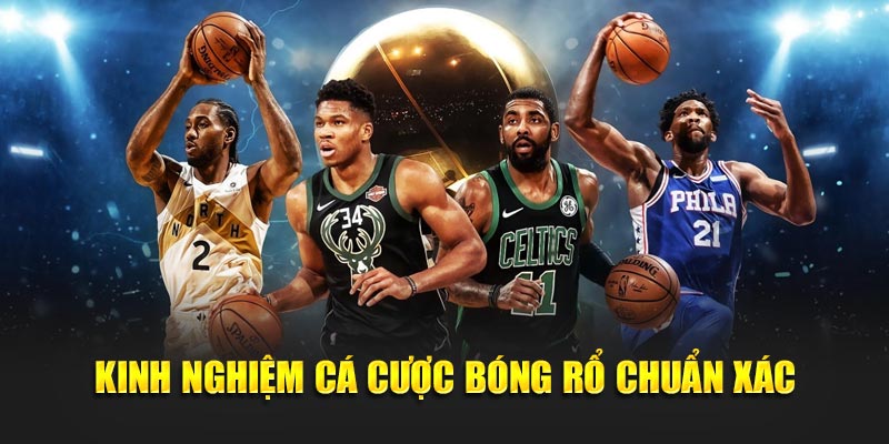 Kinh nghiệm cá cược bóng rổ chuẩn xác